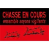 PANNEAU DE SIGNALISATION CHASSE EN COURS